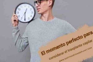 El momento perfecto para considerar el trasplante capilar,
