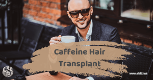 The featured image of the article Caffeine Hair Transplant in Istanbul by SHIFT Hair in Türkiye