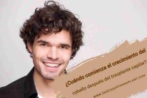 ¿Cuándo comienza el crecimiento del cabello después del trasplante capilar?,