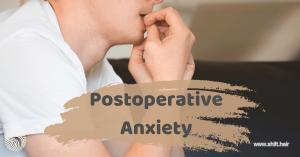 The featured image of the article Postoperative Anxiety by SHIFT Hair in Turkey
