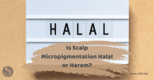 Is Scalp Micropigmentation Halal or Haram