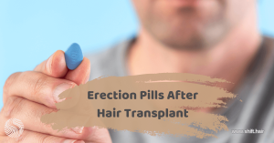 The featured image of the article Erection Pills After Hair Transplant by SHIFT Hair in Türkiye Istanbul