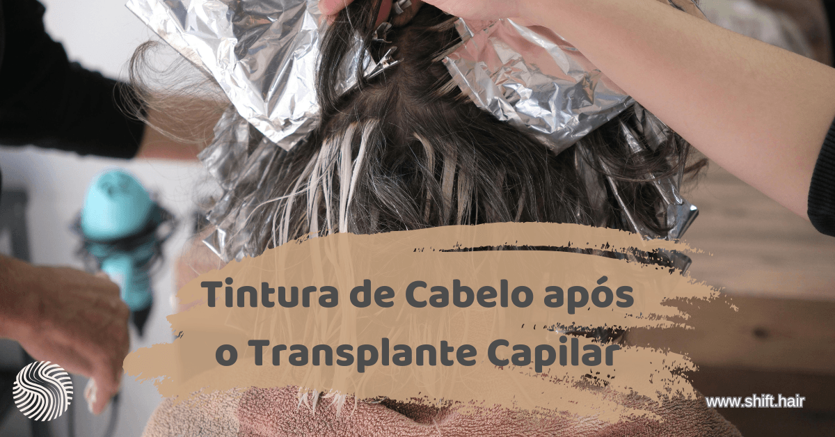 Tintura de Cabelo após o Transplante Capilar